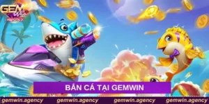 Bắn Cá Tại Gemwin