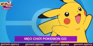 Mẹo chơi Pokemon Go