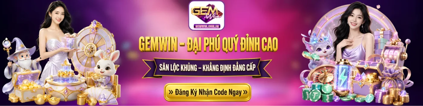 gemwin cổng game đại phú quý săn thưởng lớn đổi quà khủng