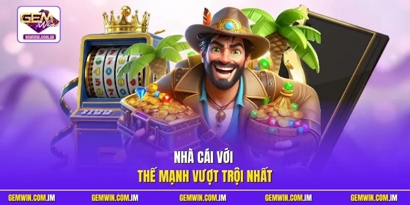 Cổng game với thế mạnh vượt trội nhất